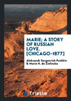 Marie; A Story of Russian Love. [chicago-1877]
