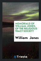 Memorials of William Jones, of the Religious Tract Society