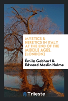 Mystics & Heretics in Italy at the End of the Middle Ages. [london]