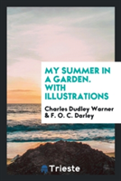 My Summer in a Garden. with Illustrations