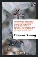 Narrative of a Residence on the Mosquito Shore, During the Years 1839, 1840 & 1841