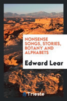 Nonsense Songs, Stories, Botany, and Alphabets