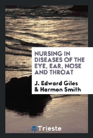 Nursing in Diseases of the Eye, Ear, Nose and Throat