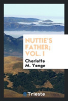 Nuttie's Father; Vol. I