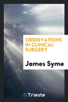 Observations in Clinical Surgery