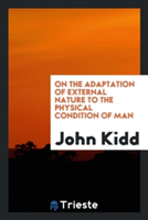 On the Adaptation of External Nature to the Physical Condition of Man