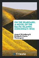 On the Seaboard; A Novel of the Baltic Islands. [cincinnati-1913]