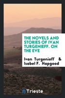 Novels and Stories of Ivan Turgenieff. on the Eve