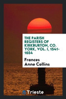 Parish Registers of Kirkburton, Co. York, Vol. I, 1541-1654