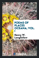 Poems of Places Oceana; Vol. I