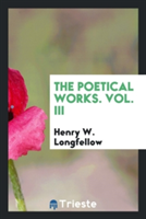 Poetical Works. Vol. III