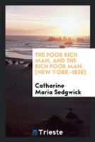 Poor Rich Man, and the Rich Poor Man. [new York-1838]