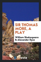 Sir Thomas More, a Play