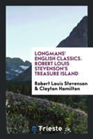 Longmans' English Classics. Robert Louis Stevenson's Treasure Island