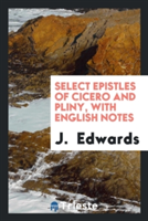 Select Epistles of Cicero and Pliny, with English Notes