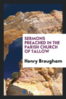 Sermons Preached in the Parish Church of Tallow