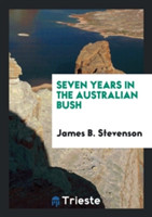 Seven Years in the Australian Bush