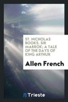 St. Nicholas Books. Sir Marrok; A Tale of the Days of King Arthur