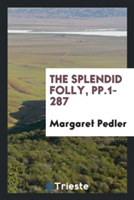 Splendid Folly, Pp.1-287