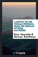 Survey of the Woman Problem, from the German of Rosa Mayreder