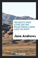 Ten Boys Who Lived on the Road from Long Ago to Now