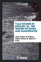 Yale Studies in English. XL. the Tenure of Kings and Magistrates