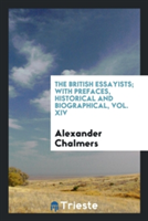 British Essayists; With Prefaces, Historical and Biographical, Vol. XIV