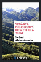 Ved nta Philosophy. How to Be a Yogi