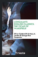 Longman's English Classics. the Vicar of Wakefield
