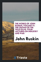Works of John Ruskin, Volume VI
