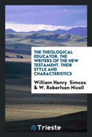 Theological Educator. the Writers of the New Testament. Their Style and Characteristics