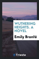 Wuthering Heights. a Novel