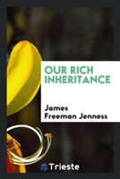 Our Rich Inheritance
