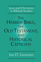 Hebrew Bible, the Old Testament, and Historical Criticism