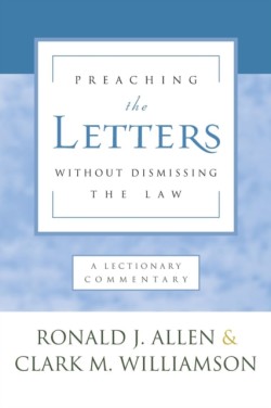 Preaching the Letters Without Dismissing the Law