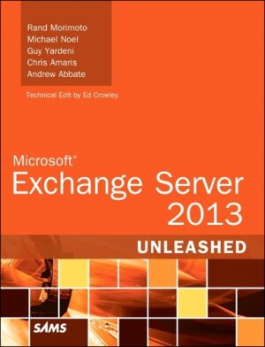 Microsoft Exchange Server 2013 Unleashed