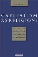 Capitalism as Religion? A Study of Paul Tillich's Interpretation of Modernity