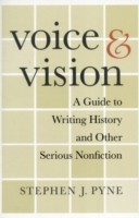 Voice and Vision A Guide to Writing History and Other Serious Nonfiction