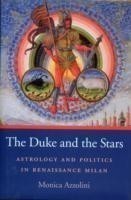 The Duke and the Stars : Astrology and Politics in Renaissance Milan