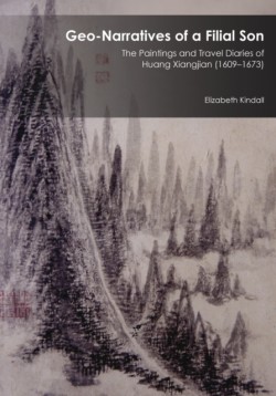 Geo-Narratives of a Filial Son: The Paintings and Travel Diaries of Huang Xiangjian (1609–1673)