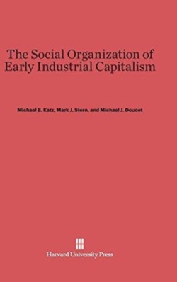 Social Organization of Early Industrial Capitalism