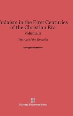 Judaism in the First Centuries of the Christian Era: The Age of the Tannaim, Volume II