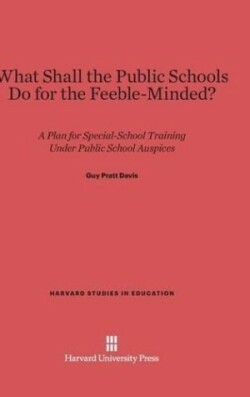 What Shall the Public Schools Do for the Feeble-Minded?