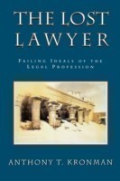 The Lost Lawyer Failing Ideals of the Legal Profession