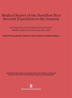 Medical Report of the Hamilton Rice Seventh Expedition to the Amazon