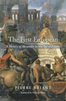 The First European: A History of Alexander in the Age of Empire