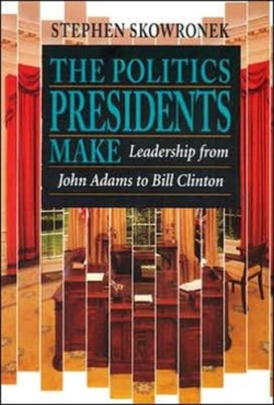 Politics Presidents Make