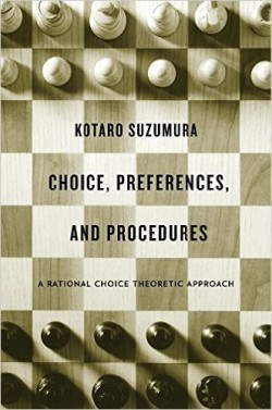Choice, Preferences, and Procedures : A Rational Choice Theoretic Approach