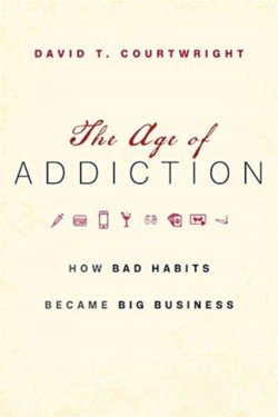 The Age of Addiction How Bad Habits Became Big Business