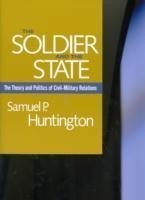 Soldier and State: Theory and Politics of Civil-military Relations